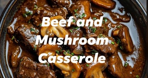 Beef and Mushroom Casserole